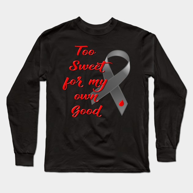 Too Sweet - Diabetes Ribbon Long Sleeve T-Shirt by AlondraHanley